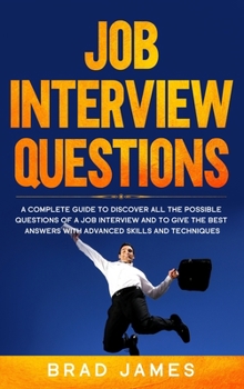 Hardcover Job Interview Questions: A Complete Guide to Discover All the Possible Questions of a Job Interview and to Give the Best Answers with Advanced Book