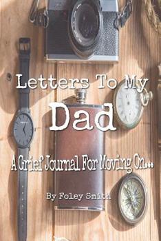 Paperback Letters To My Dad: A Grief Journal For Moving On... Book