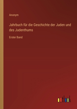Paperback Jahrbuch für die Geschichte der Juden und des Judenthums: Erster Band [German] Book