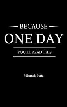 Paperback Because One Day You'll Read This Book