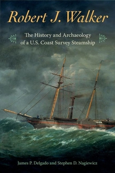 Hardcover Robert J. Walker: The History and Archaeology of a U.S. Coast Survey Steamship Book