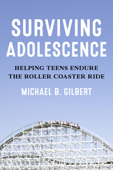 Paperback Surviving Adolescence: Helping Teens Endure the Roller-Coaster Ride Book