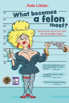 Paperback Aida Libido: WHAT BECOMES A FELON MOST?!: Part 2 of the "Ain't No Lady" saga Book