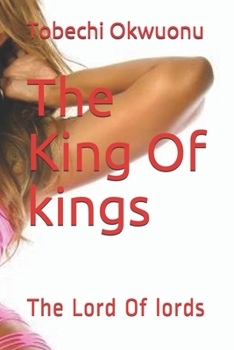 Paperback The King Of kings: The Lord Of lords Book