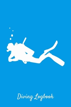 Diving Logbook: Light Blue Dive Journal With Diver Design - Scuba Diving Gift - Writing Notebook For Men Women - 6x9 110 pages