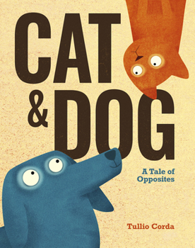 Hardcover Cat and Dog: A Tale of Opposites Book