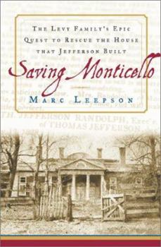 Hardcover Saving Monticello: The Levy Family's Epic Quest to Rescue the House That Jefferson Built Book