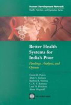 Better Health Systems for India's Poor: Findings, Analysis, and Options (Health, Nutrition, and Population Series)
