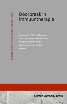 Paperback Doorbraak in immuuntherapie: De nieuwe CAR-T celtherapie voor auto-immuunziekten zoals multiple sclerose, artritis, diabetes en vele andere ziekten [Dutch] Book