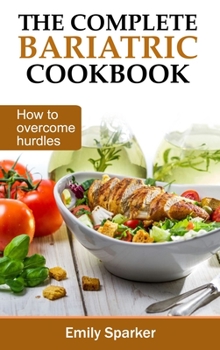 Hardcover The Complete Bariatric Cookbook: How to overcome hurdles Book