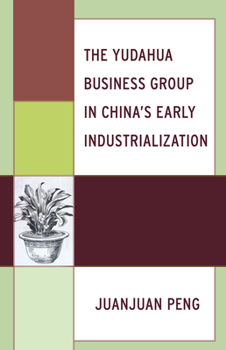 Hardcover The Yudahua Business Group in China's Early Industrialization Book