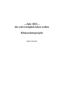 Paperback ...Jahr 2022...die erdverträglich leben wollen: Klimaschutzprojekt [German] Book