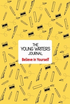Paperback The Young Writers Journal: Believe in Yourself Book