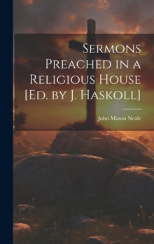 Hardcover Sermons Preached in a Religious House [Ed. by J. Haskoll] Book