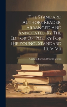 Hardcover The Standard Authors Reader, Arranged And Annotated By The Editor Of 'poetry For The Young'. Standard Iii, V-vii Book