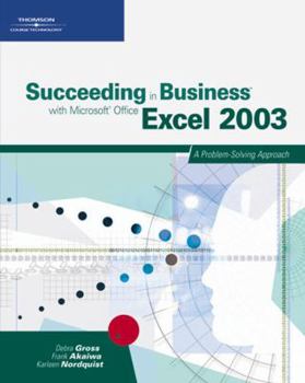 Paperback Succeeding in Business with Microsoft Office Excel 2003: A Problem-Solving Approach Book