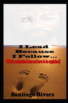 Paperback I Lead Because I Follow: What's understood Does Not Have To Be Explained Book