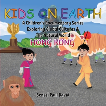 Paperback Kids On Earth A Children's Documentary Series Exploring Global Culture & The Natural World: Hong Kong Book