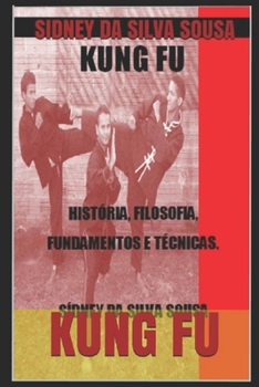 Paperback Kung Fu: História, Filosofia, Fundamentos E Técnicas. [Portuguese] Book