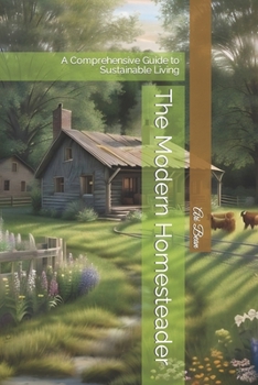 Paperback The Modern Homesteader: A Comprehensive Guide to Sustainable Living Book