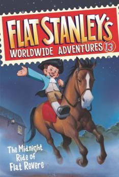 The Midnight Ride of Flat Revere - Book #13 of the Flat Stanley's Worldwide Adventures