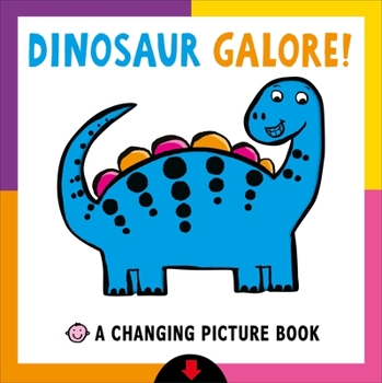 Dinosaur Galore!: A Changing Picture Book - Book  of the Changing Picture