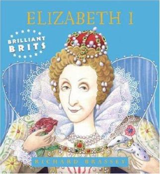 Queen Elizabeth 1 (Brilliant Brits Series) - Book  of the Brilliant Brits