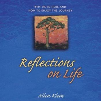 Hardcover Reflections on Life: Why We're Here and How to Enjoy the Journey Book