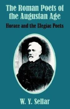 Paperback The Roman Poets of the Augustan Age: Horace and the Elegiac Poets Book