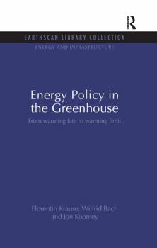 Paperback Energy Policy in the Greenhouse: From Warming Fate to Warming Limit Book