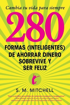 Paperback 280 Formas (Inteligentes) de Ahorrar Dinero Sobrevive y Ser Feliz (Spanish Edition) [Spanish] Book