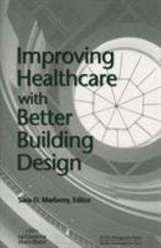 Paperback Improving Healthcare with Better Building Design Book