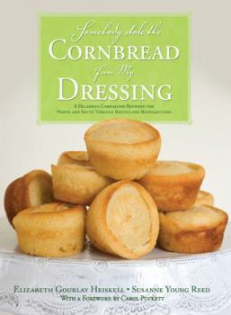 Hardcover Somebody Stole the Cornbread from My Dressing: A Hilarious Comparison Between the North and South Through Recipes and Recollections Book