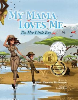 My Mama Loves Me, I'm Her Little Boy: A Book About Mama's Love For Babies, Toddlers, Children for Baby Showers, Mother's Day, Birthday's, Valentine's ... & More (My Family Loves Me Series)