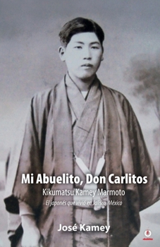 Paperback Mi Abuelito, Don Carlitos: Kikumatsu Kamey Marmoto [Spanish] Book