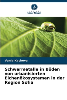 Paperback Schwermetalle in Böden von urbanisierten Eichenökosystemen in der Region Sofia [German] Book