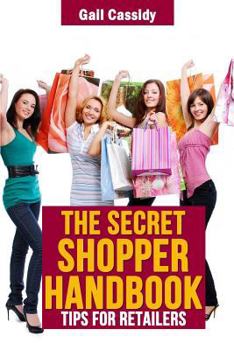 Paperback The Secret Shopper Handbook: Tips for Retailers Book