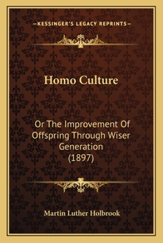 Paperback Homo Culture: Or The Improvement Of Offspring Through Wiser Generation (1897) Book