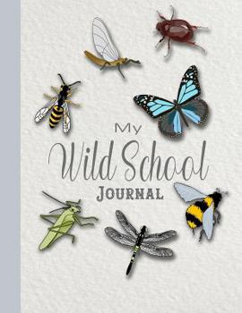 Paperback My wild school Journal: The perfect nature log book for recording all of the special things your children see on their wild and free activitie Book