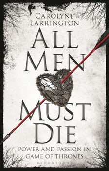 Paperback All Men Must Die: Power and Passion in Game of Thrones Book