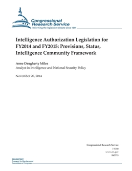 Paperback Intelligence Authorization Legislation for FY2014 and FY2015: Provisions, Status, Intelligence Community Framework Book