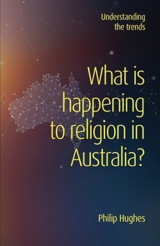 Paperback What is happening to religion in Australia?: Understanding the trends [Australian Languages] Book