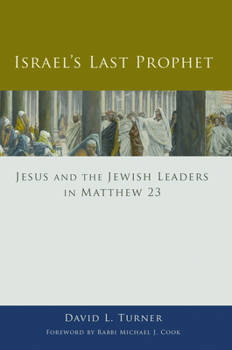 Paperback Israel's Last Prophet: Jesus and the Jewish Leaders in Matthew 23 Book