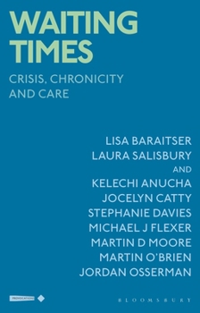 Waiting Times: Crisis, Chronicity and Care (Critical Interventions in the Medical and Health Humanities)