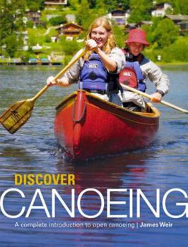 Paperback Discover Canoeing: A Complete Introduction to Open Canoeing Book