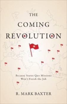 Paperback The Coming Revolution: Because Status Quo Missions Won't Finish the Job Book
