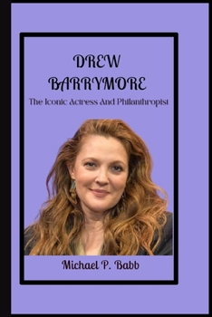 Paperback Drew Barrymore: The Iconic Actress And Philanthropist Book