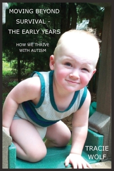 Paperback Moving Beyond Survival - The Early Years: How We Thrive With Autism Book