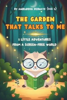 Paperback The Garden That Talks to Me: 5 Little Adventures from a Screen-Free World Book
