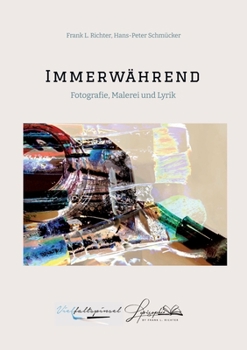 Immerwährend: Fotografie, Malerei und Lyrik (German Edition)